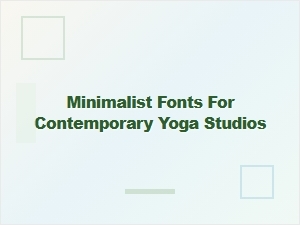 Minimalist Fonts for Contemporary Yoga Studios