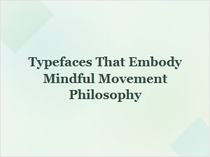 Flowful Fonts: Typography for Mindful Movement
