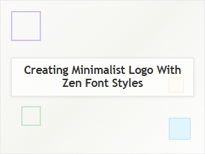 The Art of Minimalist Logos with Zen Font Styles
