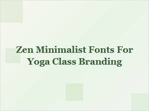 Zen Fonts for Tranquil Yoga Branding
